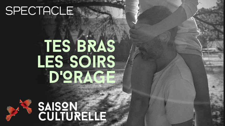 Saison culturelle | spectacle : “tes bras les soirs d’orage”